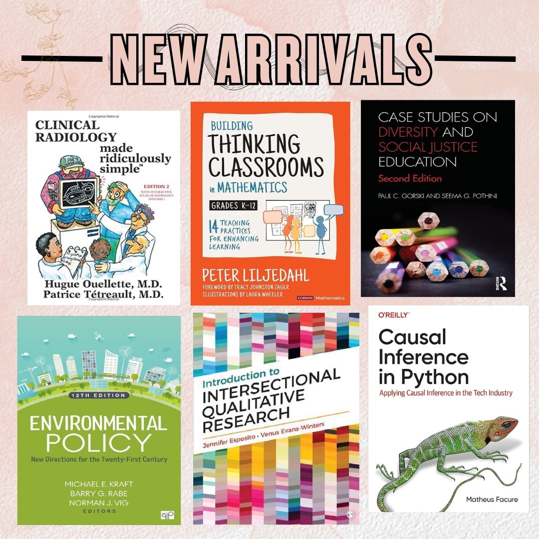 New arrivals collection featuring books on clinical radiology, mathematics classrooms, social justice education, environmental policy, qualitative research, and causal inference in Python