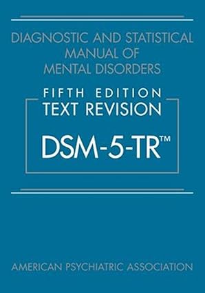 Diagnostic and Statistical Manual of Mental Disorders, Text Revision Dsm-5-tr 5th Edition